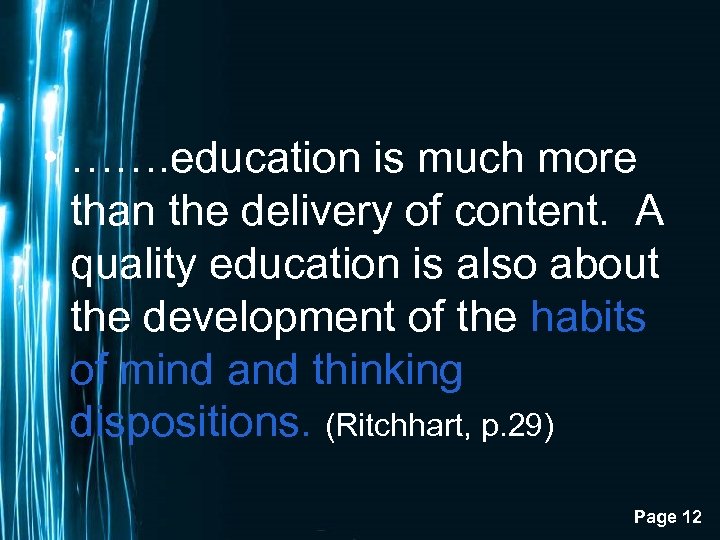  • ……. education is much more than the delivery of content. A quality