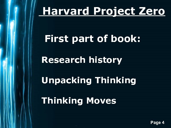  Harvard Project Zero First part of book: Research history Unpacking Thinking Moves Page
