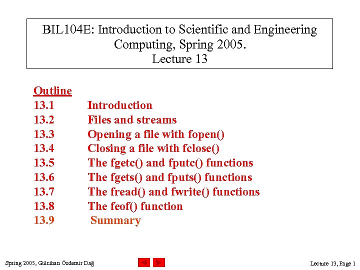 BIL 104 E: Introduction to Scientific and Engineering Computing, Spring 2005. Lecture 13 Outline