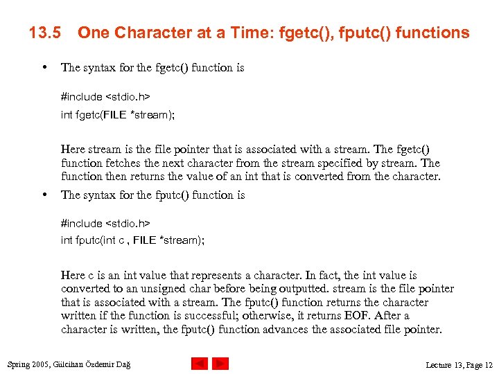 13. 5 • One Character at a Time: fgetc(), fputc() functions The syntax for