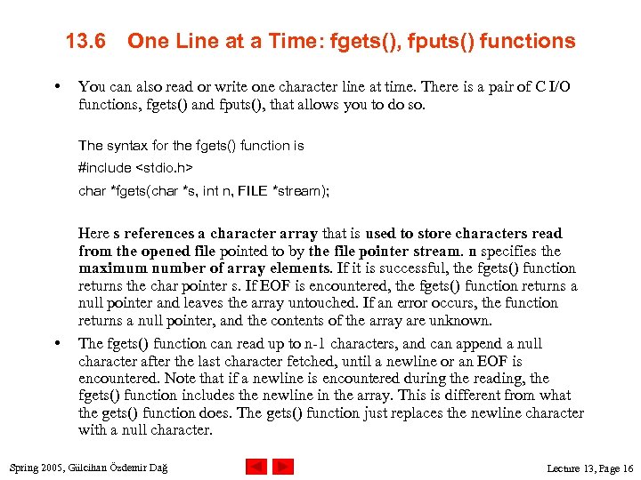 13. 6 • One Line at a Time: fgets(), fputs() functions You can also
