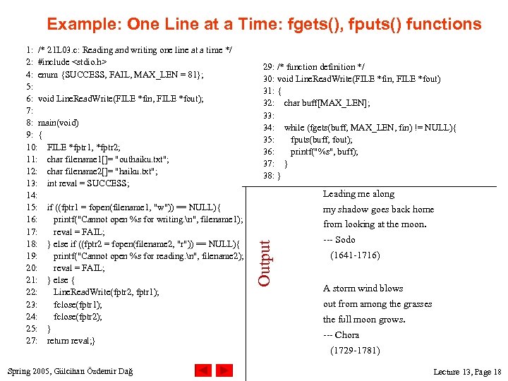 Example: One Line at a Time: fgets(), fputs() functions Spring 2005, Gülcihan Özdemir Dağ