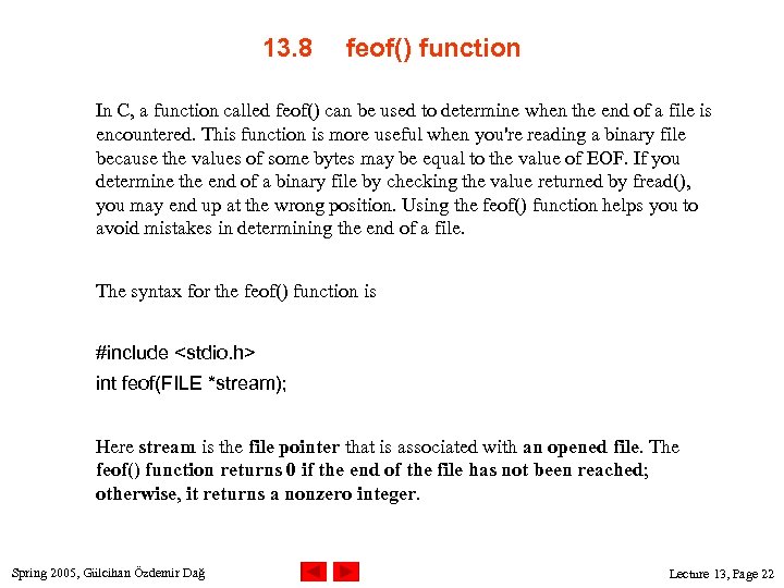 13. 8 feof() function In C, a function called feof() can be used to