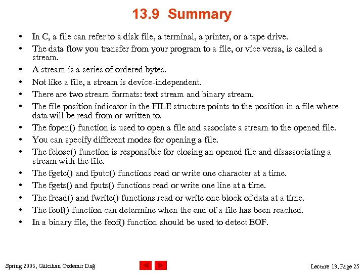 13. 9 Summary • • • • In C, a file can refer to