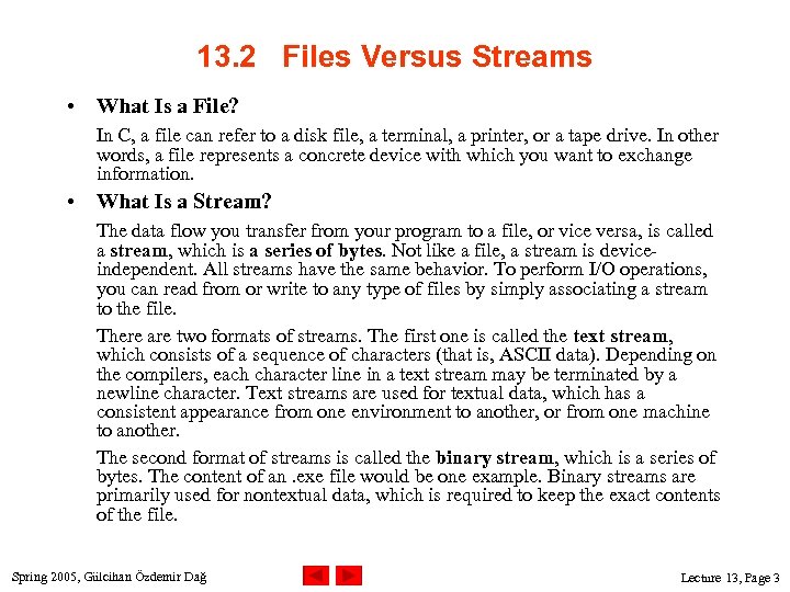 13. 2 Files Versus Streams • What Is a File? In C, a file