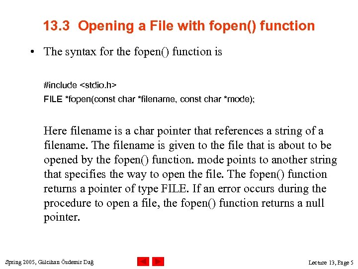 13. 3 Opening a File with fopen() function • The syntax for the fopen()