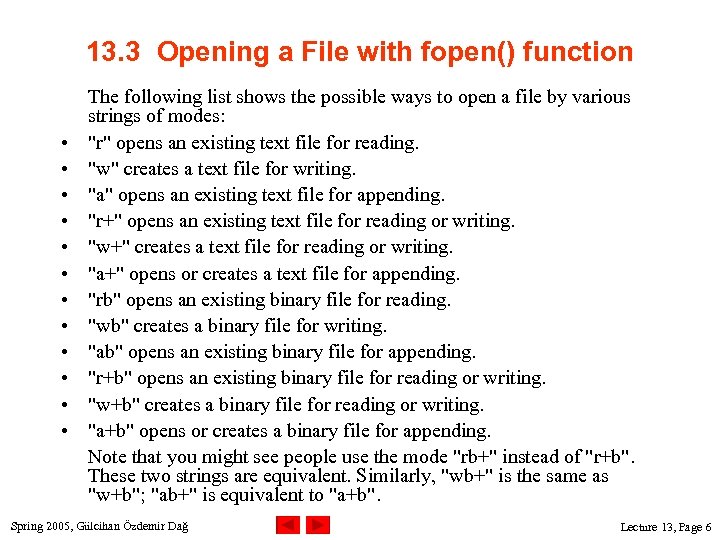 13. 3 Opening a File with fopen() function • • • The following list
