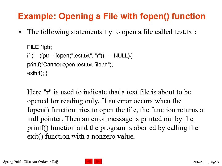 Example: Opening a File with fopen() function • The following statements try to open