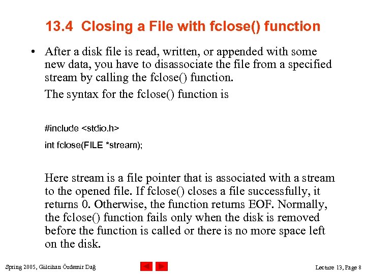 13. 4 Closing a File with fclose() function • After a disk file is