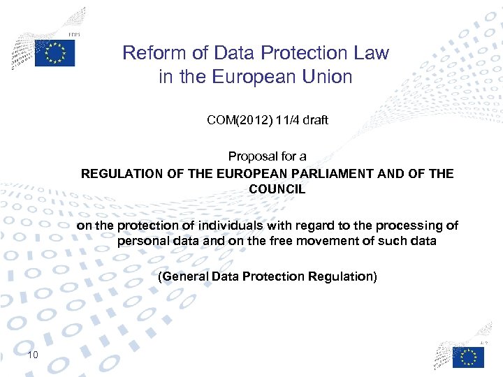 Reform of Data Protection Law in the European Union COM(2012) 11/4 draft Proposal for