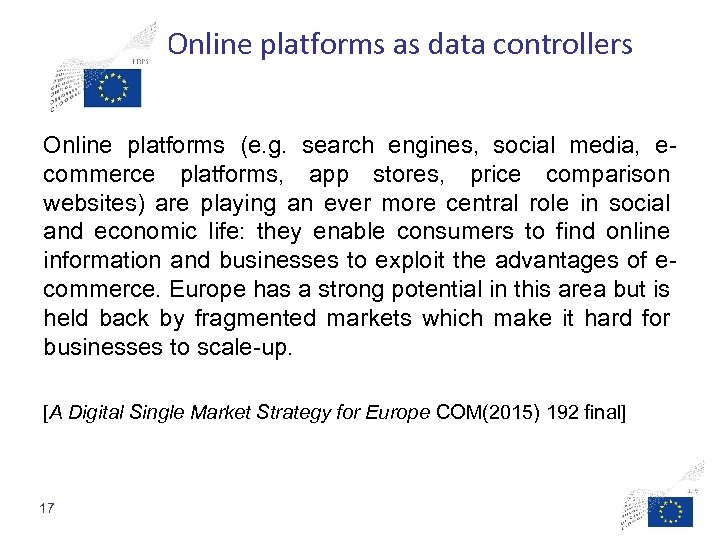 Online platforms as data controllers Online platforms (e. g. search engines, social media, ecommerce