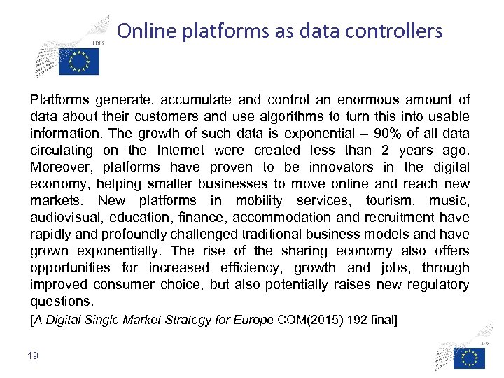 Online platforms as data controllers Platforms generate, accumulate and control an enormous amount of