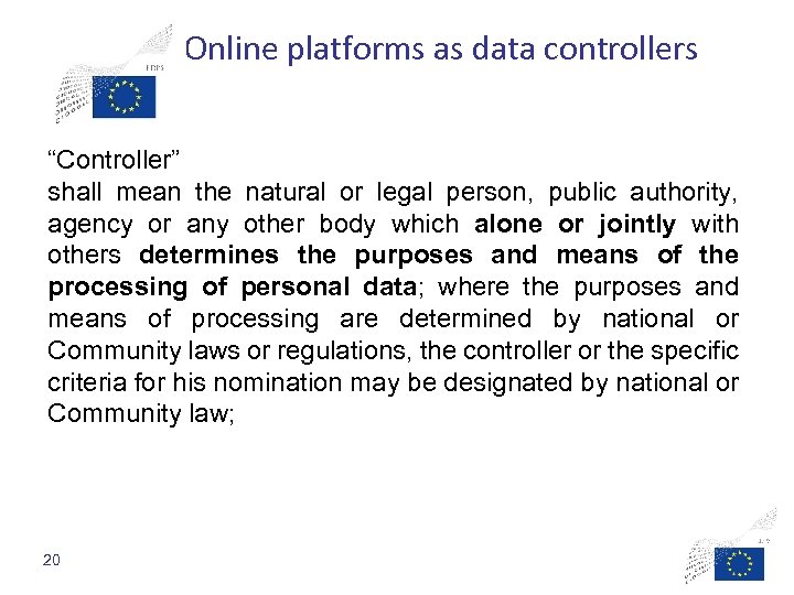Online platforms as data controllers “Controller” shall mean the natural or legal person, public
