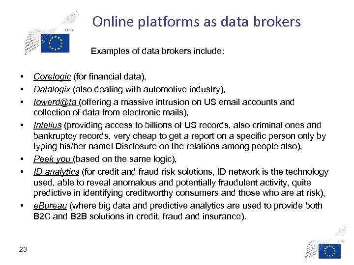 Online platforms as data brokers • • 23 Examples of data brokers include: Corelogic