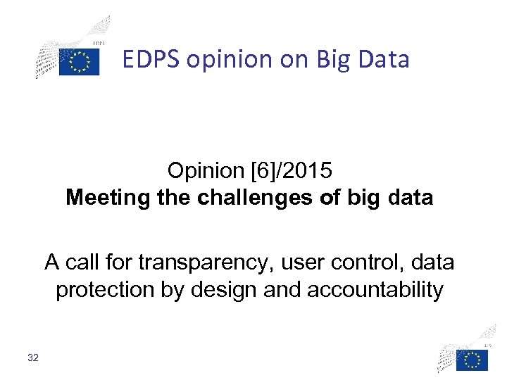 EDPS opinion on Big Data Opinion [6]/2015 Meeting the challenges of big data A