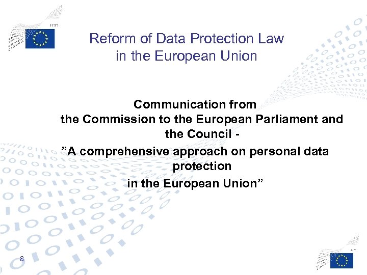 Reform of Data Protection Law in the European Union Communication from the Commission to