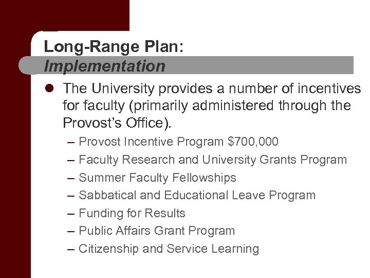 Long-Range Plan: Implementation l The University provides a number of incentives for faculty (primarily