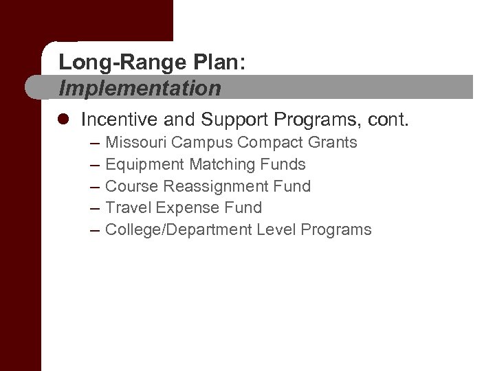 Long-Range Plan: Implementation l Incentive and Support Programs, cont. – – – Missouri Campus