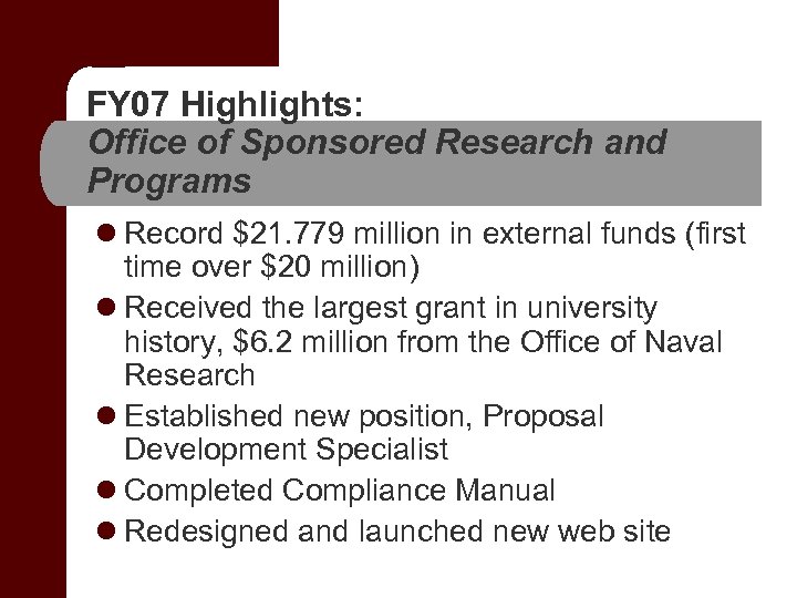 FY 07 Highlights: Office of Sponsored Research and Programs l Record $21. 779 million