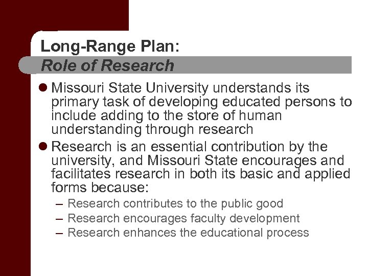 Long-Range Plan: Role of Research l Missouri State University understands its primary task of