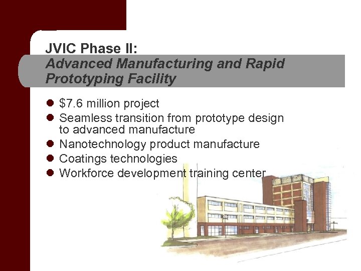 JVIC Phase II: Advanced Manufacturing and Rapid Prototyping Facility l $7. 6 million project
