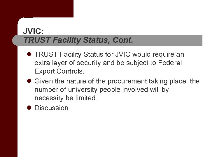 JVIC: TRUST Facility Status, Cont. l TRUST Facility Status for JVIC would require an