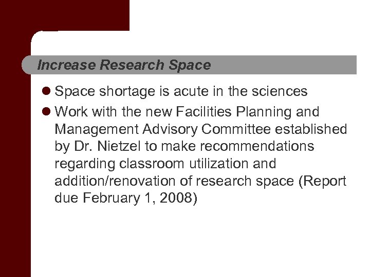 Increase Research Space l Space shortage is acute in the sciences l Work with