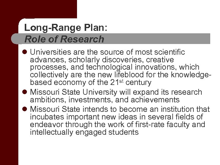 Long-Range Plan: Role of Research l Universities are the source of most scientific advances,