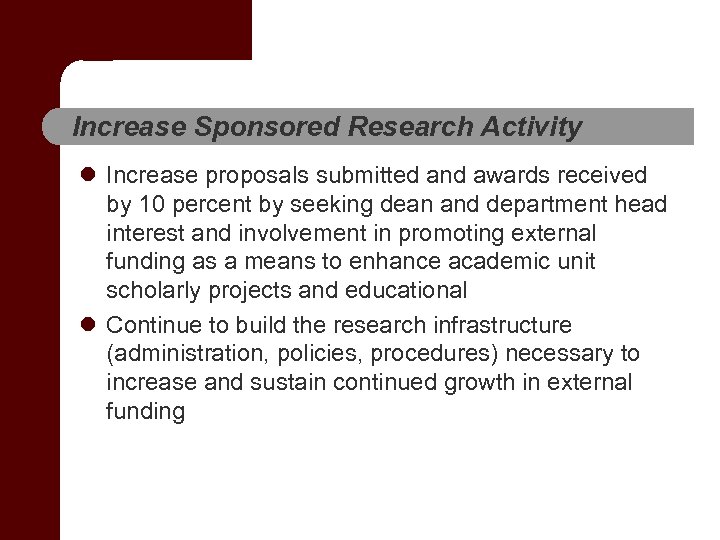 Increase Sponsored Research Activity l Increase proposals submitted and awards received by 10 percent
