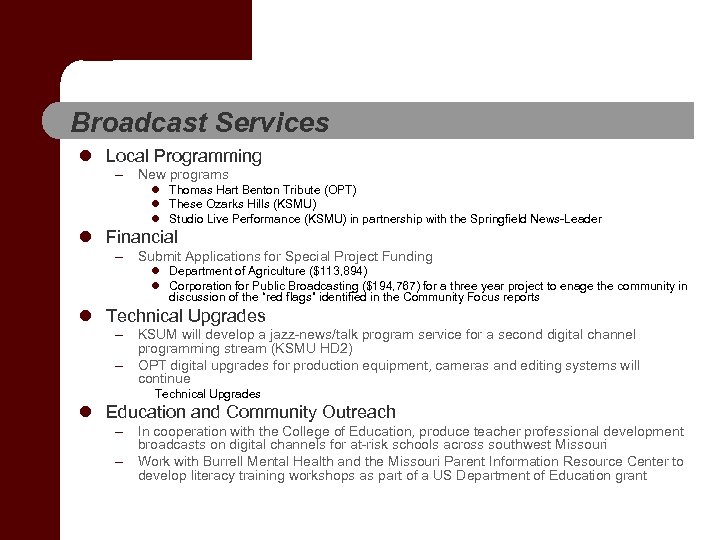 Broadcast Services l Local Programming – New programs l Thomas Hart Benton Tribute (OPT)
