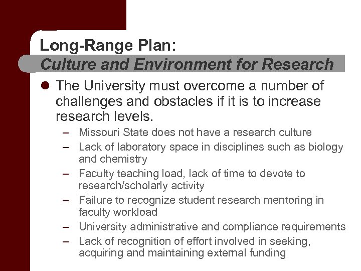 Long-Range Plan: Culture and Environment for Research l The University must overcome a number
