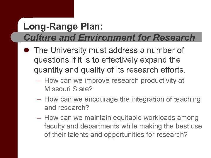 Long-Range Plan: Culture and Environment for Research l The University must address a number