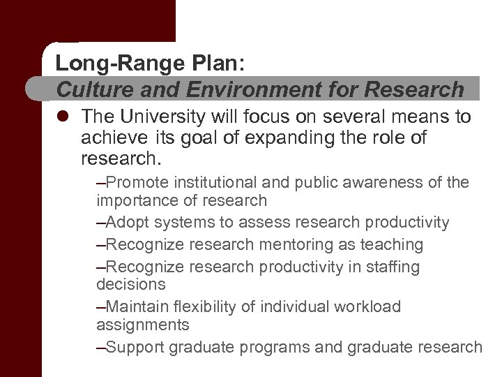 Long-Range Plan: Culture and Environment for Research l The University will focus on several