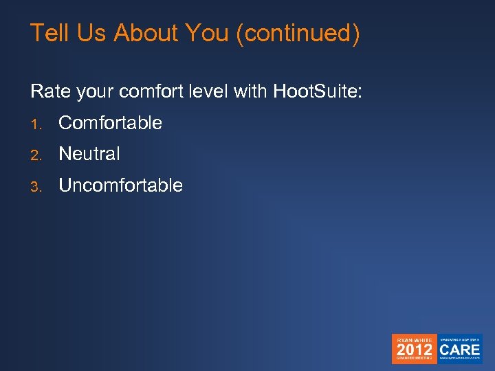 Tell Us About You (continued) Rate your comfort level with Hoot. Suite: 1. Comfortable