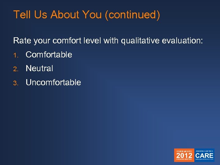 Tell Us About You (continued) Rate your comfort level with qualitative evaluation: 1. Comfortable