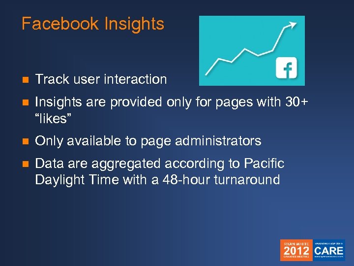 Facebook Insights n Track user interaction n Insights are provided only for pages with