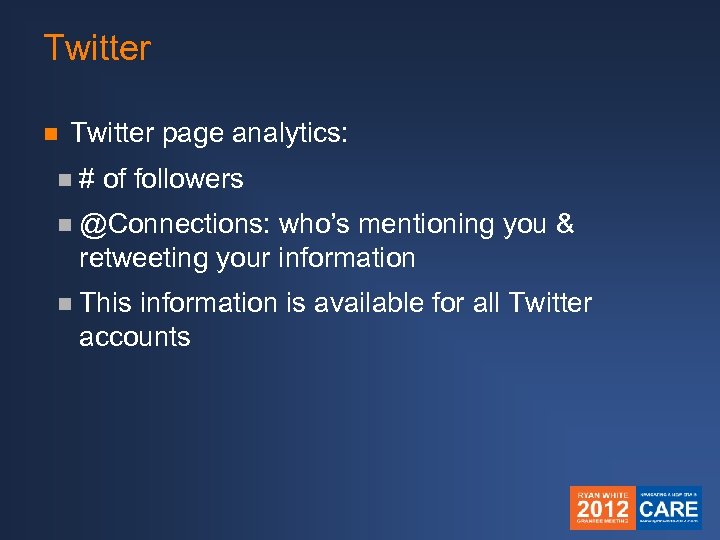 Twitter n Twitter page analytics: n# of followers n @Connections: who’s mentioning you &