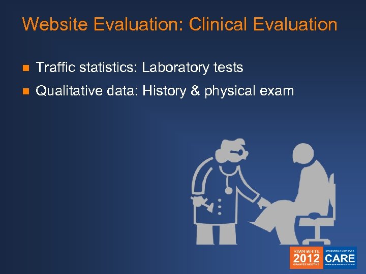 Website Evaluation: Clinical Evaluation n Traffic statistics: Laboratory tests n Qualitative data: History &