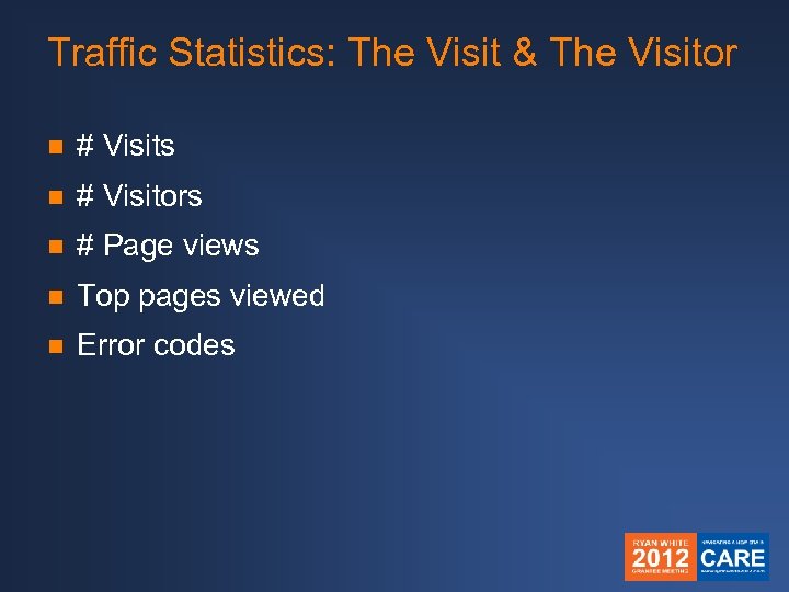 Traffic Statistics: The Visit & The Visitor n # Visits n # Visitors n