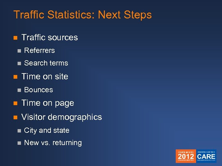 Traffic Statistics: Next Steps n Traffic sources n Referrers n Search terms n Time