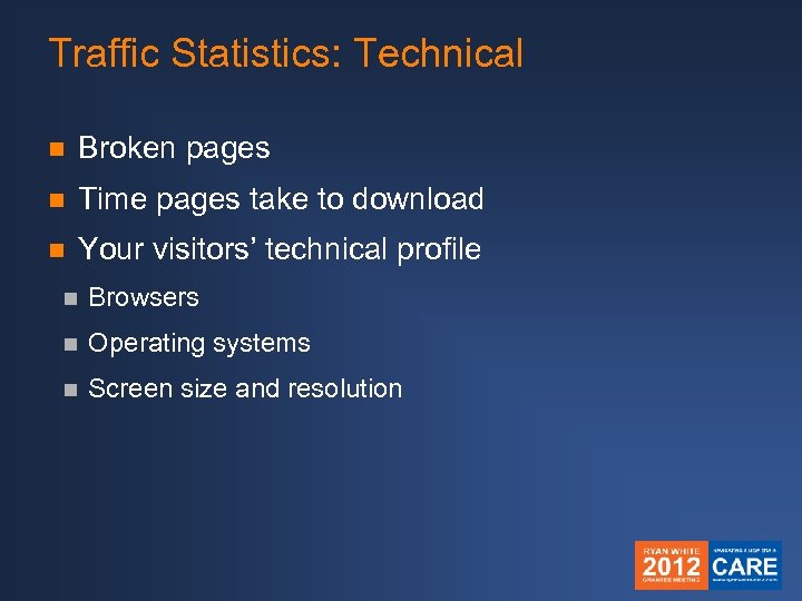 Traffic Statistics: Technical n Broken pages n Time pages take to download n Your