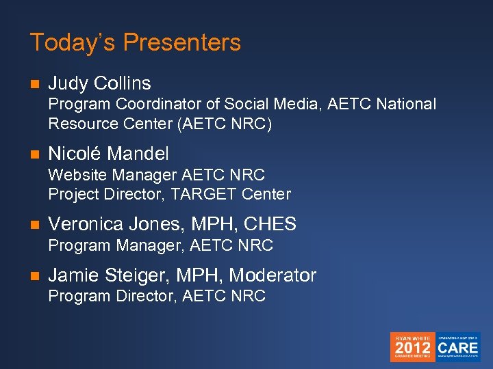 Today’s Presenters n Judy Collins Program Coordinator of Social Media, AETC National Resource Center