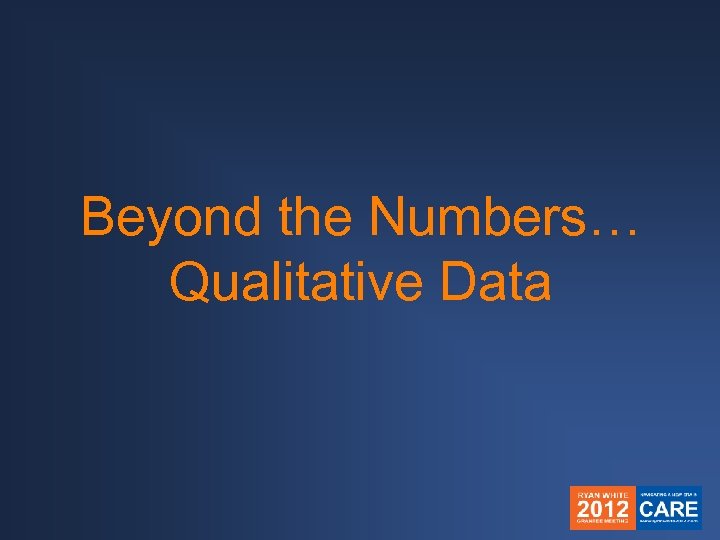 Beyond the Numbers… Qualitative Data 