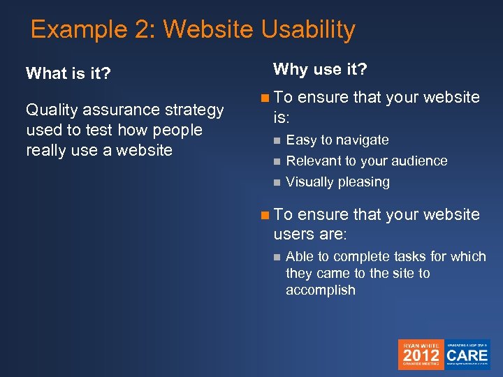 Example 2: Website Usability What is it? Quality assurance strategy used to test how