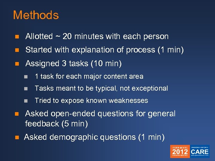 Methods n Allotted ~ 20 minutes with each person n Started with explanation of