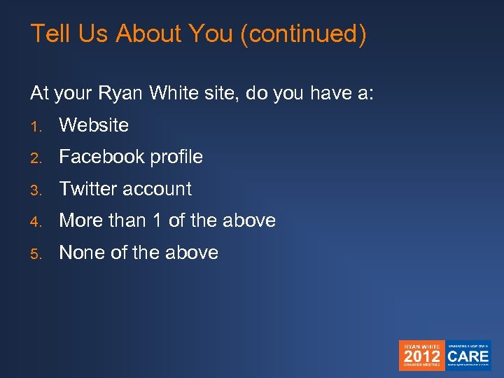 Tell Us About You (continued) At your Ryan White site, do you have a: