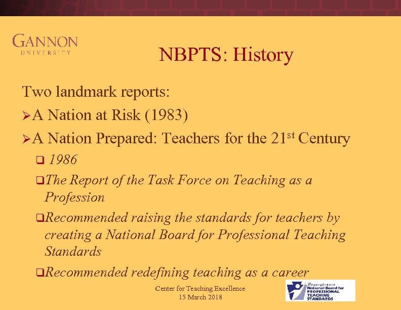 NBPTS: History Two landmark reports: ØA Nation at Risk (1983) ØA Nation Prepared: Teachers