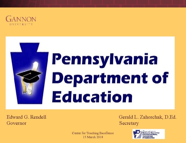 Edward G. Rendell Governor Gerald L. Zahorchak, D. Ed. Secretary Center for Teaching Excellence