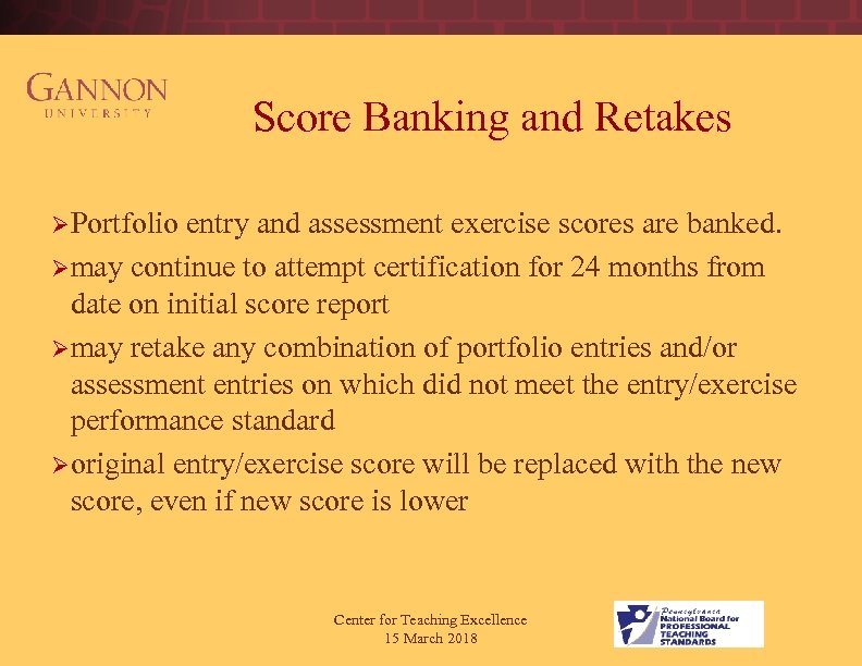  Score Banking and Retakes Ø Portfolio entry and assessment exercise scores are banked.