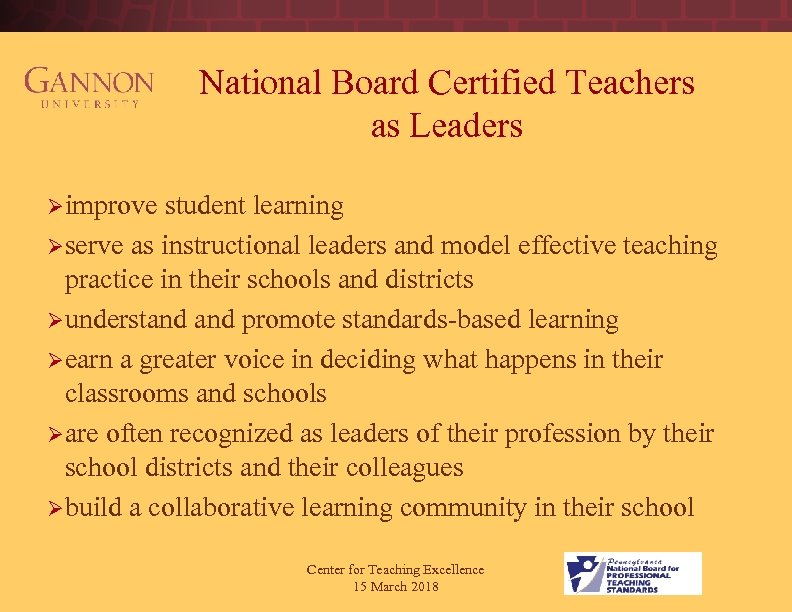 National Board Certified Teachers as Leaders Ø improve student learning Ø serve as instructional